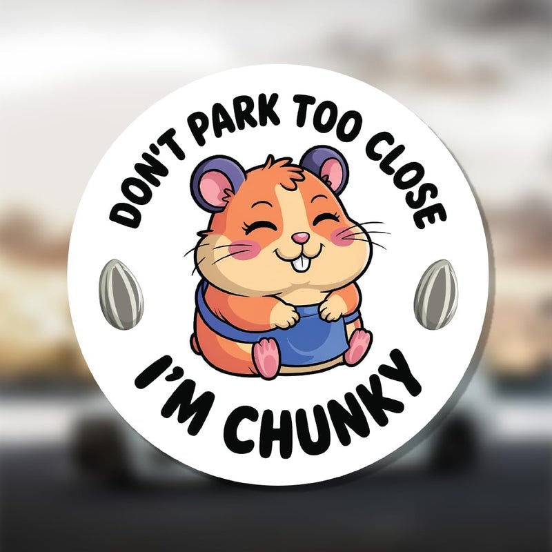 SOLMAY Don't Park Too Close, I'm Chunky! Hamster Car Magnet Funny - 5" Cute & Hilarious Car Accessory - Durable, Weatherproof Bumper Sticker - Funny Driving Gift. - Image 1